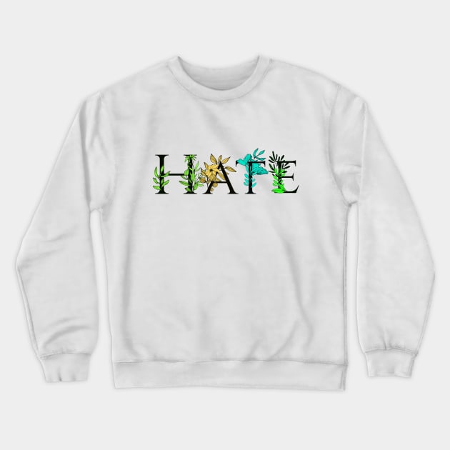 HATE Crewneck Sweatshirt by theanomalius_merch